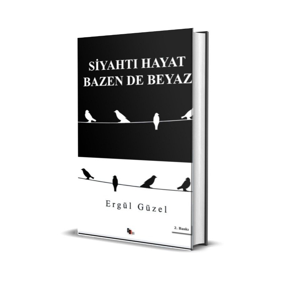 SİYAHTI HAYAT BAZEN DE BEYAZ/ ERGÜL GÜZEL